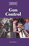 Opposing Viewpoints Digests - Gun Control (Opposing Viewpoints Digests)