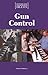Opposing Viewpoints Digests - Gun Control (Opposing Viewpoints Digests)