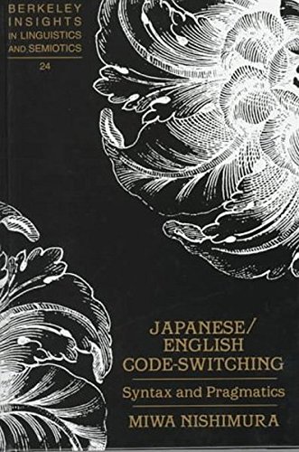 Japanese/English Code-Switching: Syntax and Pragmatics (Berkeley Insights in Linguistics and Semiotics)