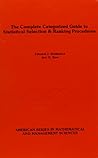Complete Categorized Guide to Statistical Selection and Ranking Procedures (Series in Mathematical and Management Sciences, Vol 6) Complete Categorized Guide to Statistical Selection and Ranking Procedures (Series in Mathematical and Management Sciences, Vol 6)