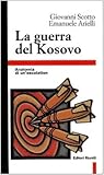 La guerra del Kosovo: Anatomia di un'escalation (Primo piano) (Italian Edition)