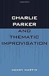 Charlie Parker and Thematic Improvisation