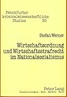 Wirtschaftsordnung und Wirtschaftsstrafrecht im Nationalsozialismus (Frankfurter kriminalwissenschaftliche Studien) (German Edition) Wirtschaftsordnung und Wirtschaftsstrafrecht im Nationalsozialismus (Frankfurter kriminalwissenschaftliche Studien) (German Edition)
