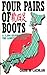 Four Pairs of Boots