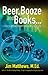 Beer, Booze and Books... a sober look at higher education by Jim Matthews