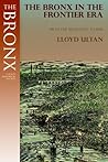 The Bronx in the Frontier Era (History of The Bronx) The Bronx in the Frontier Era (History of The Bronx)