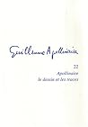 Apollinaire, Le Dessin Et Les Traces Apollinaire, Le Dessin Et Les Traces