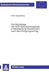 Die Rechtslage der DDR-Naturschutzgebiete in Mecklenburg-Vorpommern nach dem Einigungsvertrag (Europäische Hochschulschriften Recht) (German Edition) Die Rechtslage der DDR-Naturschutzgebiete in Mecklenburg-Vorpommern nach dem Einigungsvertrag (Europäische Hochschulschriften Recht) (German Edition)