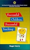 Successful Children, Successful Teaching (Enriching the Primary Curriculum--Child, Teacher, Context)