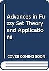 Advances in fuzzy set theory and applications