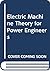 Electric machine theory for power engineers