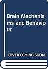 Brain mechanisms and behaviour: An outline of the mechanisms of emotion, memory, learning and the organization of behaviour, with particular regard to the limbic system Brain mechanisms and behaviour: An outline of the mechanisms of emotion, memory, learning and the organization of behaviour, with particular regard to the limbic system