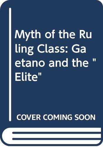 The Myth of the Ruling Class: Gaetano Mosca and the Elite (Hardcover)