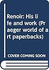 Renoir: His life and work (Praeger world of art paperbacks)