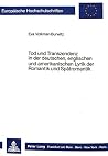Tod und Transzendenz in der deutschen, englischen und amerikanischen Lyrik der Romantik und Spätromantik (Europäische Hochschulschriften / European ... Universitaires Européennes) (German Edition) Tod und Transzendenz in der deutschen, englischen und amerikanischen Lyrik der Romantik und Spätromantik (Europäische Hochschulschriften / European ... Universitaires Européennes) (German Edition)