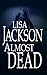 Almost Dead by Lisa  Jackson