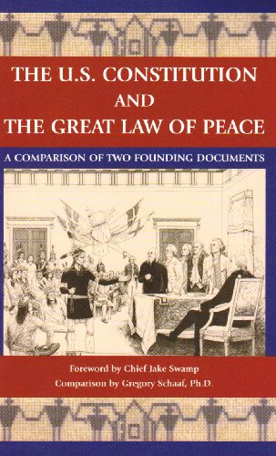 The U.S. Constitution and the Great Law of Peace: A Comparison of Two Founding Documents (Paperback)