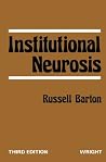 Institutional Neurosis: Third Edition Institutional Neurosis: Third Edition
