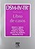 DSM-IV-TR. Libro de casos