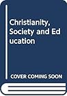Christianity, society, and education: Robert Raikes, past, present, and future