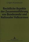 Rechtliche Aspekte der Zusammenführung von Bundeswehr und Nationaler Volksarmee: Eine Bestandsaufnahme nach fünf Jahren Deutscher Einheit (German Edition) Rechtliche Aspekte der Zusammenführung von Bundeswehr und Nationaler Volksarmee: Eine Bestandsaufnahme nach fünf Jahren Deutscher Einheit (German Edition)