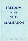 Freedom through self-realisation: A series of lectures on the yoga of self-knowledge