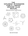 The Saturday Afternoon Public Library Origami Club Manual