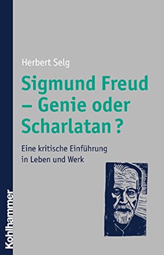 Sigmund Freud   Genie Oder Scharlatan?: Eine Kritische Einführung In Leben Und Werk (Paperback)