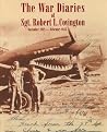 The War Diaries of Sgt. Robert L. Covington : 60th Fighter Squadron, 33rd Fighter Group, U.S. Army Air Corps, November 1942-February 1945 The War Diaries of Sgt. Robert L. Covington : 60th Fighter Squadron, 33rd Fighter Group, U.S. Army Air Corps, November 1942-February 1945