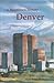 Denver by Gayle Ph.D. Baker