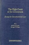 The High Court at the crossroads: Essays in constitutional law The High Court at the crossroads: Essays in constitutional law