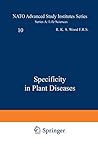 Specificity in Plant Diseases (Nato Science Series A:)