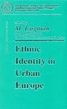 Ethnic Identity in Urban Europe (Comparative Studies on Governments and Non-Dominant Ethnic Groups in Europe, 1850-1940, Vol. 8)