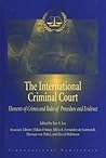 The International Criminal Court: Elements of Crimes and Rules of Procedure and Evidence The International Criminal Court: Elements of Crimes and Rules of Procedure and Evidence