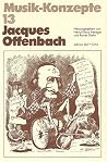 Jacques Offenbach (Musik-Konzepte) (German Edition) Jacques Offenbach (Musik-Konzepte) (German Edition)