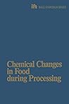 Chemical Changes in Food During Processing (Ift Basic Symposium Series)