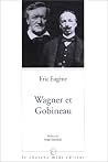 Wagner et Gobineau: Existe-t-il un racisme wagnérien? (Collection "Points fixes/essais") (French Edition) Wagner et Gobineau: Existe-t-il un racisme wagnérien? (Collection "Points fixes/essais") (French Edition)