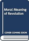 The moral meaning of revolution