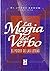 La Magia Del Verbo/ the Magic of the Verb (Spanish Edition)