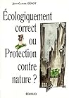 Ecologiquement correct, ou, Protection contre nature? (French Edition)