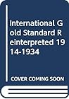 International Gold Standard Reinterpreted 1914-1934 (Publications of the National Bureau of Economic Research, No. 37) (2 Volumes)