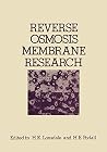 Reverse Osmosis Membrane Research: Based on the symposium on “Polymers for Desalination” held at the 162nd National Meeting of the American Chemical Society in Washington, D.C., September 1971 Reverse Osmosis Membrane Research: Based on the symposium on “Polymers for Desalination” held at the 162nd National Meeting of the American Chemical Society in Washington, D.C., September 1971