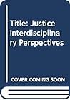 Justice: Interdisciplinary Perspectives