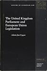 The United Kingdom Parliament and European Union Legislation (Studies in Law)