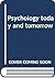 Psychology today and tomorrow