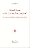 Baudelaire et le "puit des magies": Six essais sur Baudelaire et la poésie moderne Baudelaire et le "puit des magies": Six essais sur Baudelaire et la poésie moderne