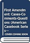 First Amendment: Cases-Comments-Questions (American Casebook Series)