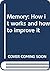 Memory: How it works and how to improve it