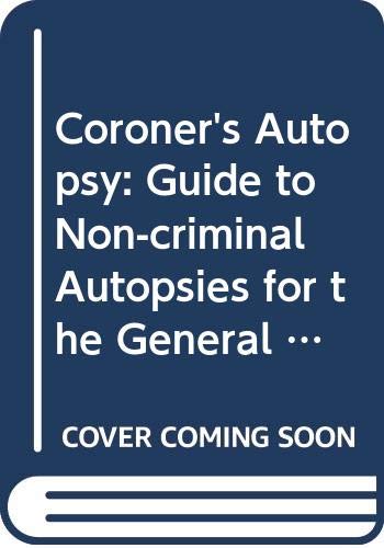 The coroner's autopsy: A guide to non-criminal autopsies for the general pathologist (Paperback)
