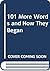 101 More Words and How They Began